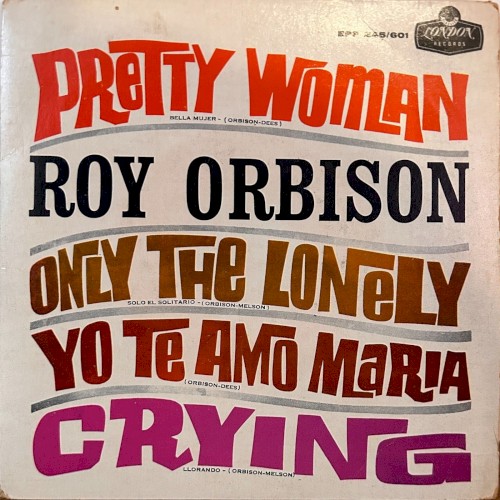Pretty Woman / Only the Lonely / Yo te amo María / Crying