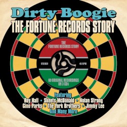 Dirty Boogie: The Fortune Records Story