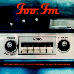 MOJO Presents foo.fm: Selected by Dave Grohl & Nate Mendel