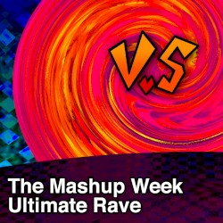 The Mashup Week Ultimate Rave