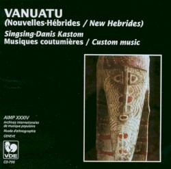 Vanuatu (Nouvelles-Hébrides / New Hebrides): Singsing-Danis Kastom (Musiques Coutumières / Custom Music)