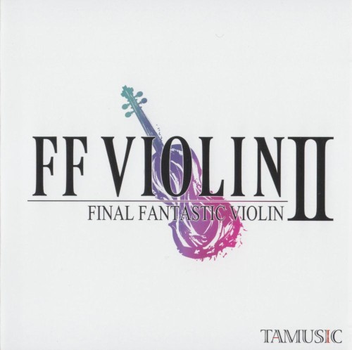 FF VIOLIN Ⅱ –FINAL FANTASTIC VIOLIN 2–