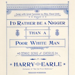 I’d Rather Be a Nigger Than a Poor White Man