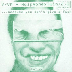 HelpAphexTwin 2.0: Because You Don't Give a Fuck
