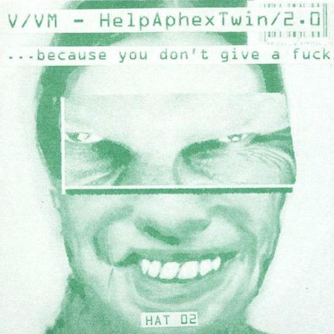 HelpAphexTwin 2.0: Because You Don't Give a Fuck