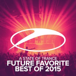 A State of Trance: Future Favorite Best of 2015