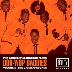 The Rebellious Jukebox Play Doo-Wop Daddies Volume 1