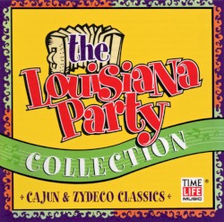 The Louisiana Party Collection: Cajun & Zydeco Classics