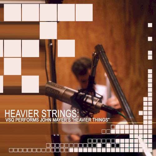 Heavier Strings: VSQ Performs John Mayer’s “Heavier Things”