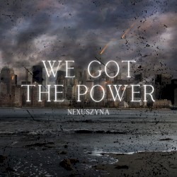 We Got the Power