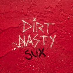 Dirt Nasty Sux