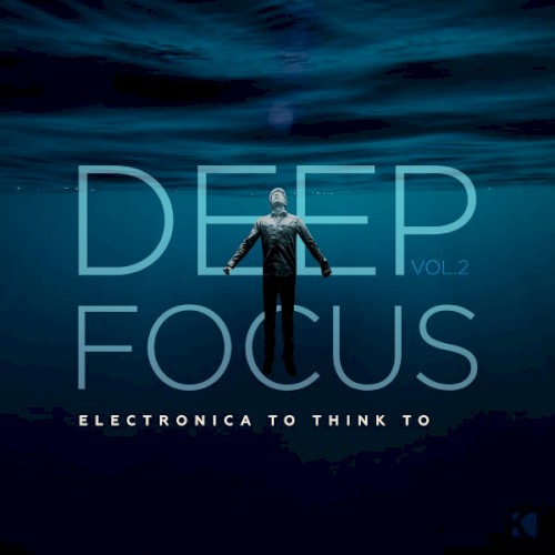 Deep Focus, Vol. 2 (Electronica to Think to)