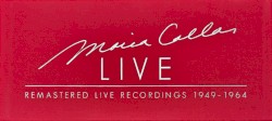 Maria Callas Live - Remastered Recordings 1949-1964
