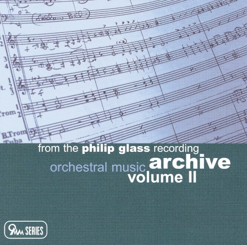 From the Philip Glass Recording Archive, Volume II: Orchestral Music