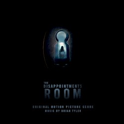 The Disappointments Room (Original Motion Picture Score)