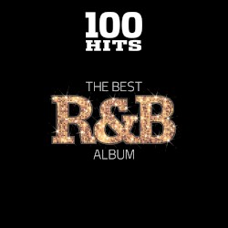 100 Hits: The Best R&B Album