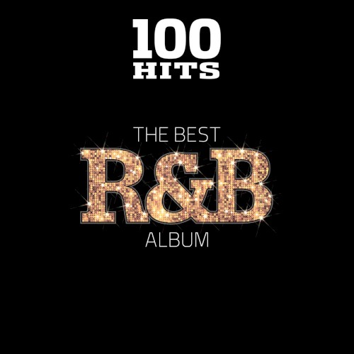 100 Hits: The Best R&B Album