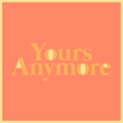Yours Anymore