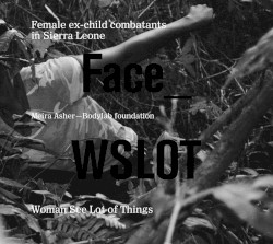 Woman See Lot of Things: Female Ex-Child Combatants in Sierra Leone