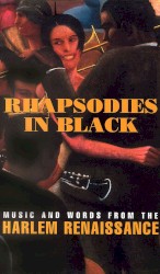 Rhapsodies in Black: Music and Words From the Harlem Renaissance