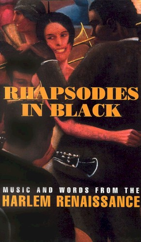 Rhapsodies in Black: Music and Words From the Harlem Renaissance