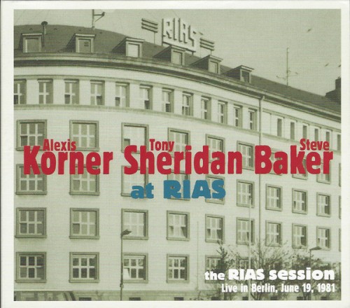 Alexis Korner, Tony Sheridan & Steve Baker at RIAS: The Rias Session, Live in Berlin, June 19, 1981