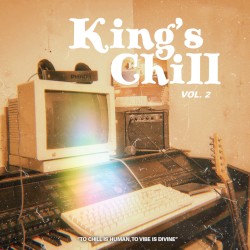 King's Chill Vol. 2 - To Chill is Human, To Vibe is Divine