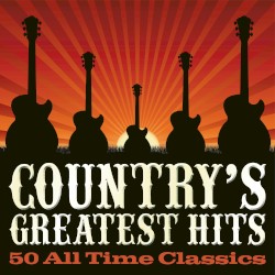 Country’s Greatest Hits: 50 All Time Classics