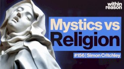Within Reason #156, “Mysticism: The Heretics Who Got Too Close to God”