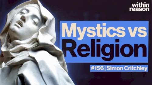 Within Reason #156, “Mysticism: The Heretics Who Got Too Close to God”