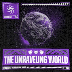 THE UNRAVELING WORLD