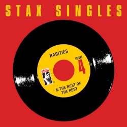 Stax Singles Volume 4: Rarities & The Best of the Rest