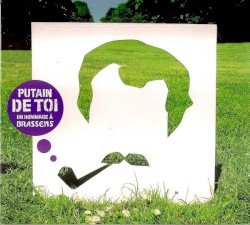Putain de toi : Un hommage à Brassens