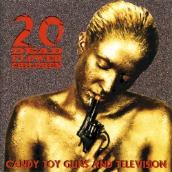 Candy, Toy Guns and Television