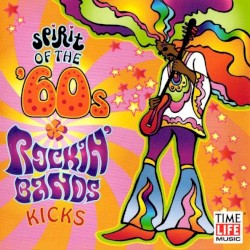 Spirit of the ’60s: Rockin’ Bands: Kicks
