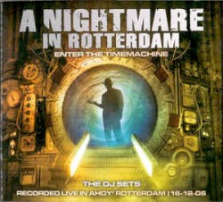 A Nightmare in Rotterdam - Enter the Time Machine: The DJ Sets