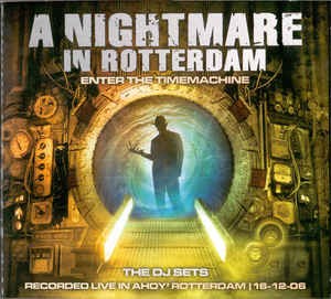 A Nightmare in Rotterdam - Enter the Time Machine: The DJ Sets
