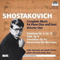 Complete Music for Piano Duo and Duet, Volume One: Symphony no. 9, op. 70 / Suite, op. 6 / Concertino, op. 94 / Dances from the film scores