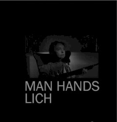 Man Hands / Lich