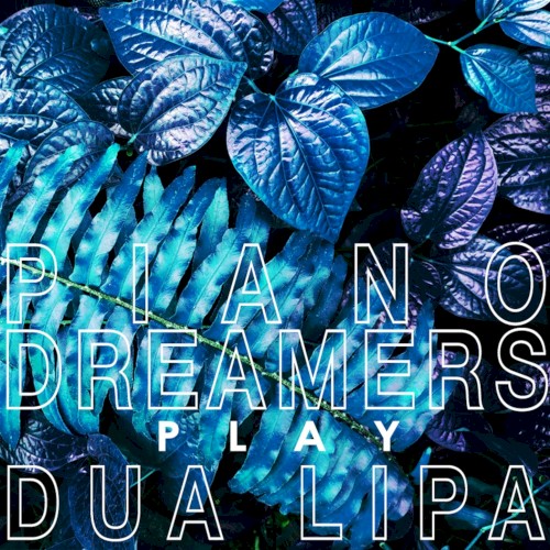 Piano Dreamers Play Dua Lipa