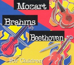 Mozart, Beethoven & Brahms for Children