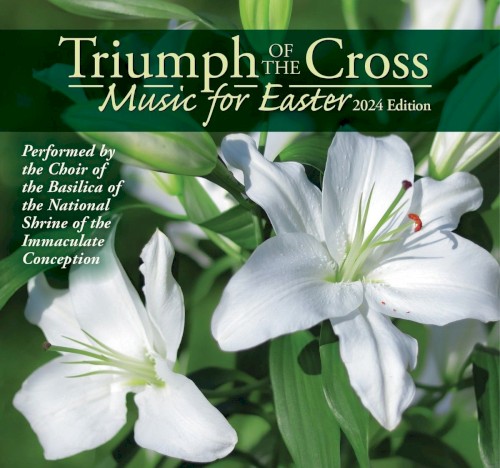 Triumph of the Cross Music for Easter, 2024 Edition