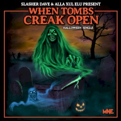 When Tombs Creak Open