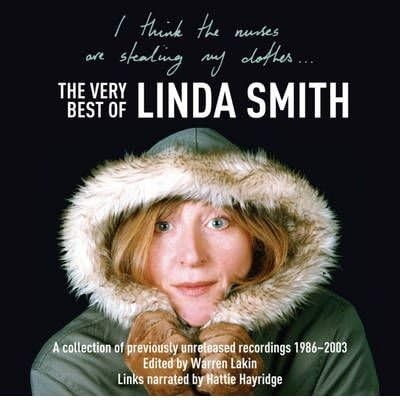 I Think the Nurses Are Stealing My Clothes: The Very Best of Linda Smith