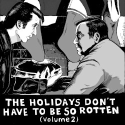 The Holidays Don't Have to Be So Rotten: Volume 2