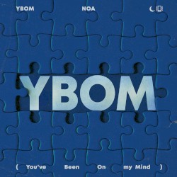 YBOM (You’ve Been On my Mind)