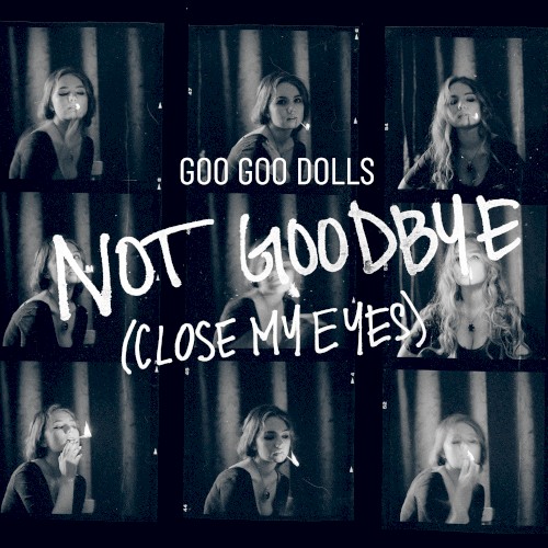 Not Goodbye (Close My Eyes)