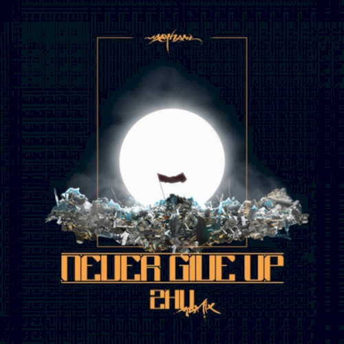 Never Give Up (ZHU Remix)