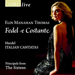 Fedel e Costante: Handel Italian Cantatas