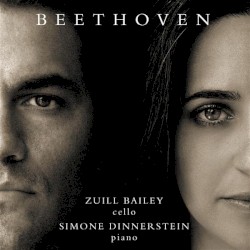 Cello and Piano Sonatas, Volume 1: Nos. 1, 2 & 3 (cello: Zuill Bailey, piano: Simone Dinnerstein)